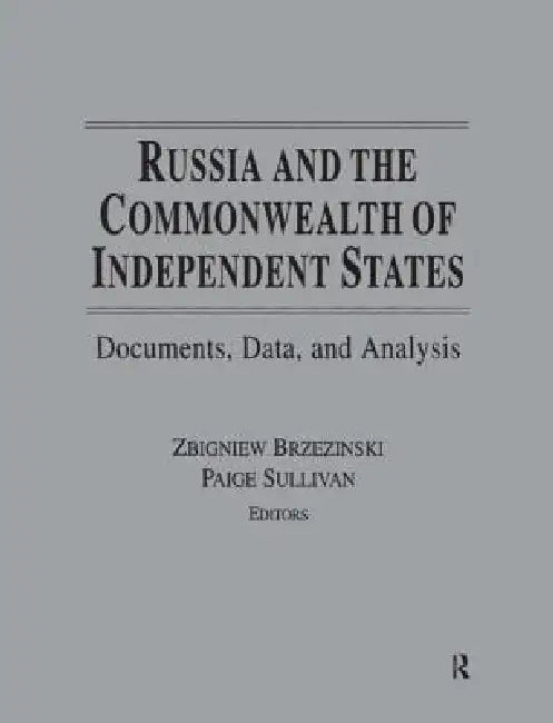Russia and the Commonwealth of Independent States: Documents, Data, and Analysis by Zbigniew K. Brzezinski