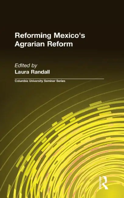 Reforming Mexico's Agrarian Reform by Laura Randall