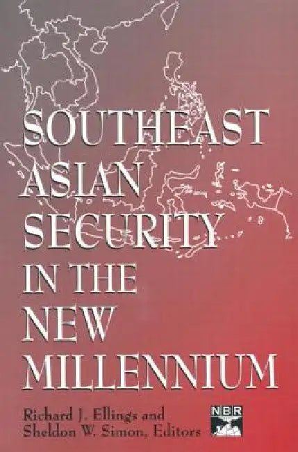 Southeast Asian Security in the New Millennium by Richard J. Ellings