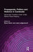 Propaganda, Politics and Violence in Cambodia: Democratic Transition Under United Nations Peace-Keeping by Steve Heder, Judy Ledgerwood