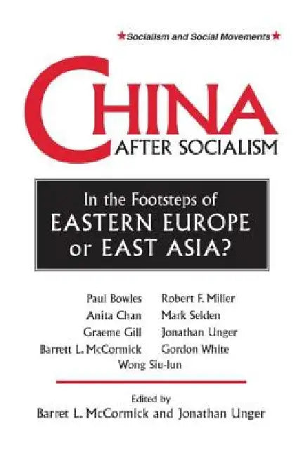 China After Socialism: In the Footsteps of Eastern Europe or East Asia?: In the Footsteps of Eastern Europe or East Asia? by Barrett L. McCormick