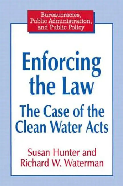 Enforcing the Law: Case of the Clean Water Acts by Susan Hunter