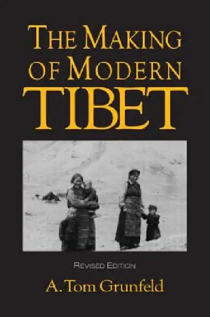 The Making of Modern Tibet by A. Tom Grunfeld