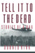 Tell It to the Dead: Memories of a War by Donald Kirk