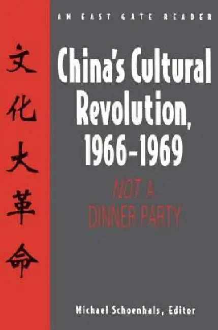 China's Cultural Revolution, 1966-69: Not a Dinner Party by Michael Schoenhals