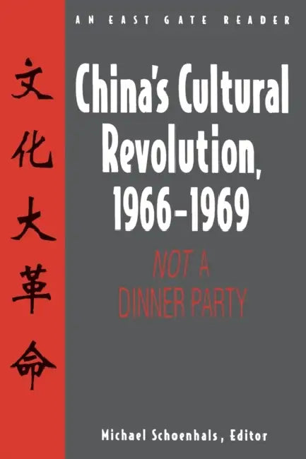 China's Cultural Revolution, 1966-69: Not a Dinner Party by Michael Schoenhals