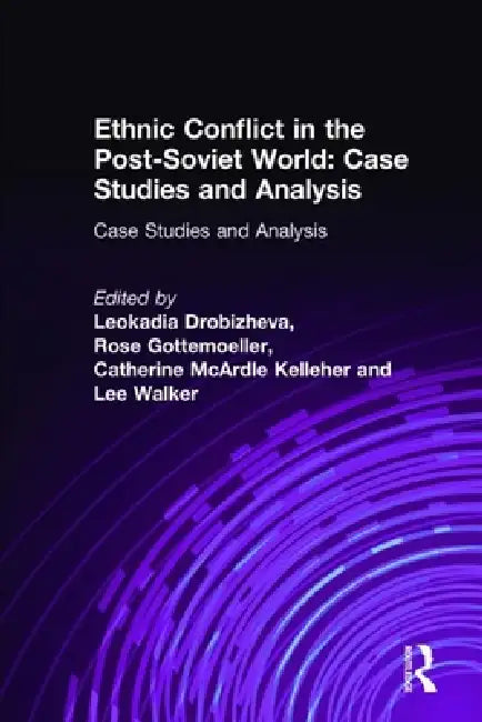 Ethnic Conflict in the Post-Soviet World: Case Studies and Analysis: Case Studies and Analysis by Leokadia Drobizheva