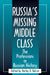 Russia's Missing Middle Class: The Professions in Russian History: The Professions in Russian History by Harley D. Balzer