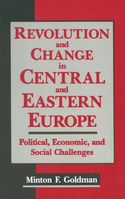 Revolution and Change in Central and Eastern Europe: Political, Economic and Social Challenges by Andrew Goldman
