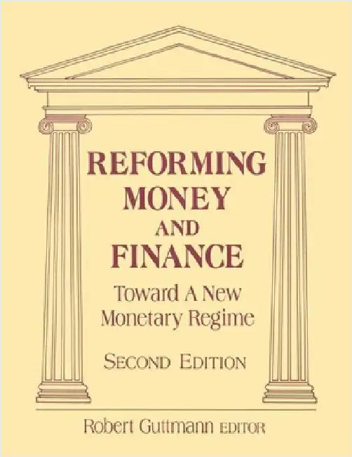Reforming Money and Finance: Institutions and Markets in Flux by Robert Guttmann