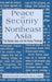 Peace and Security in Northeast Asia: Nuclear Issue and the Korean Peninsula by Peter Hayes, Young Whan Kihl