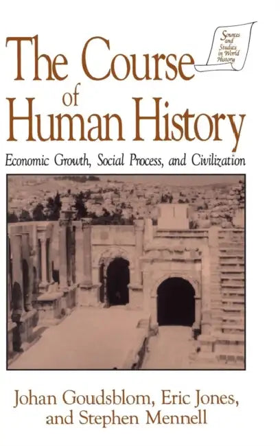 The Course of Human History:: Civilization and Social Process by Johan Goudsblom, David M. Jones, Stephen Mennell