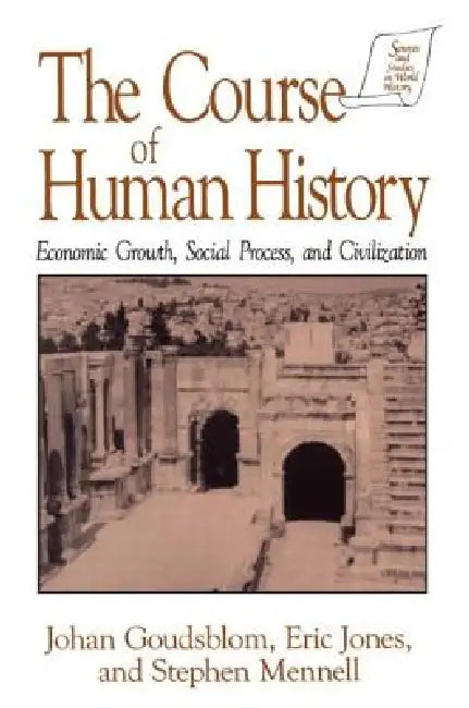 The Course of Human History: Civilization and Social Process by Johan Goudsblom