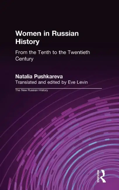 Women in Russian History: From the Tenth to the Twentieth Century by Natalia Pushkareva, Eve Levin