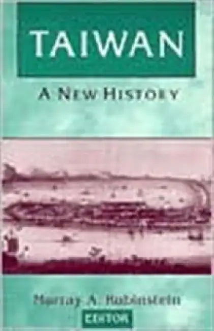 Taiwan: A New History: A New History by Murray a. Rubinstein