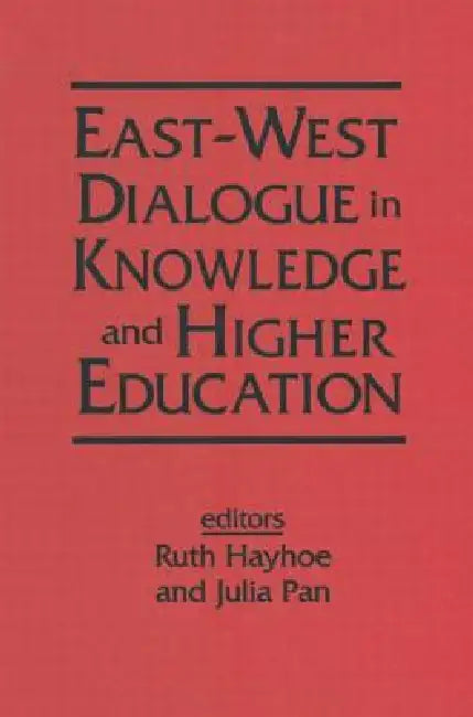 East-West Dialogue in Knowledge and Higher Education by Ruth Hayhoe