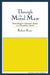 Through the Moral Maze: Searching for Absolute Values in a Pluralistic World by Robert Kane