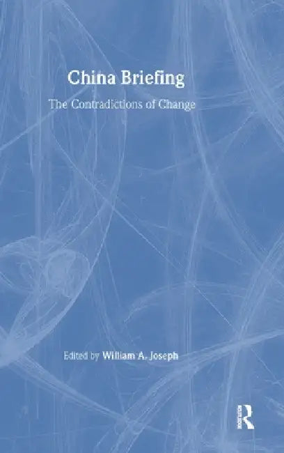 China Briefing: The Contradictions of Change by Jay D. White, William a. Joseph