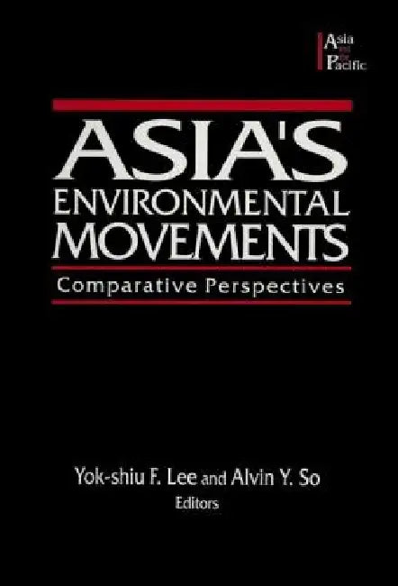 Asia's Environmental Movements: Comparative Perspectives by Alvin Y. So