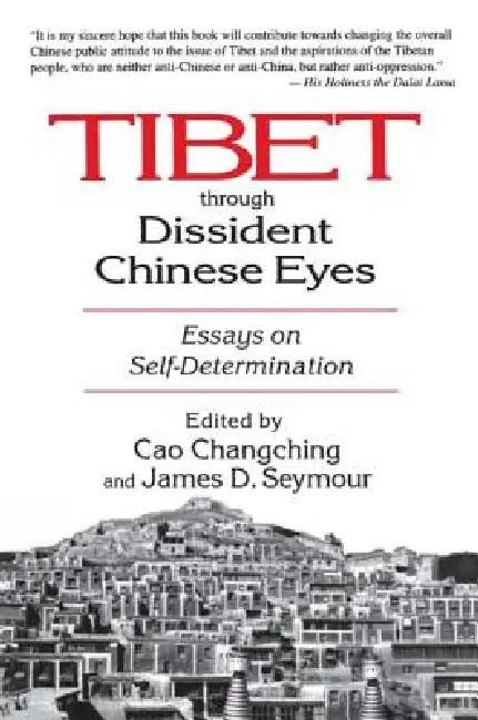 Tibet Through Dissident Chinese Eyes: Essays on Self-determination: Essays on Self-determination by Seymour James D.