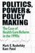 Politics, Power and Policy Making: Case of Health Care Reform in the 1990s by Mark E. Rushefsky