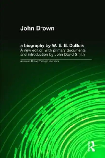 John Brown: A Biography by W. E. B. Dubois