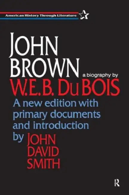 John Brown: A Biography by W. E. B. DuBois