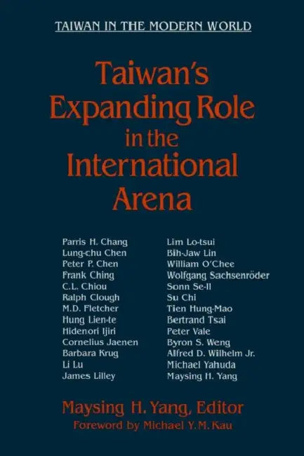 Taiwan's Expanding Role in the International Arena: Entering the United Nations: Entering the United Nations by Maysing H. Yang