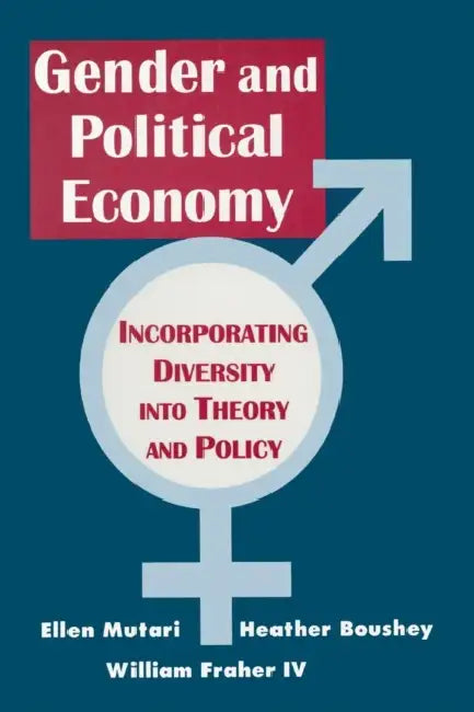 Engendered Economics: Incorporating Diversity Into Political Economy by Ellen Mutari, Heather Boushey, William Fraher
