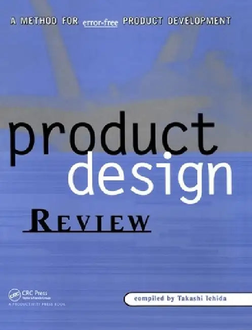 Product Design Review: A Methodology for Error-Free Product Development by Takashi Ichida