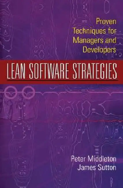 Lean Software Strategies: Proven Techniques for Managers and Developers by Peter Middleton