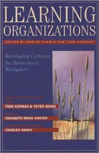 Learning Organizations: Developing Cultures for Tomorrow's Workplace by John Renesch, Sarita Chawla