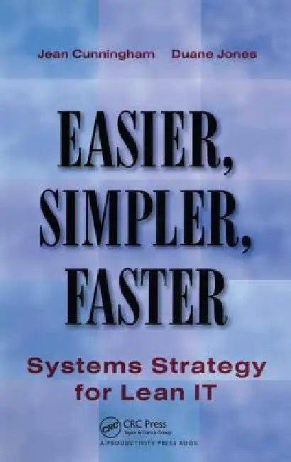Easier, Simpler, Faster: Systems Strategy for Lean It by Jean Cunningham