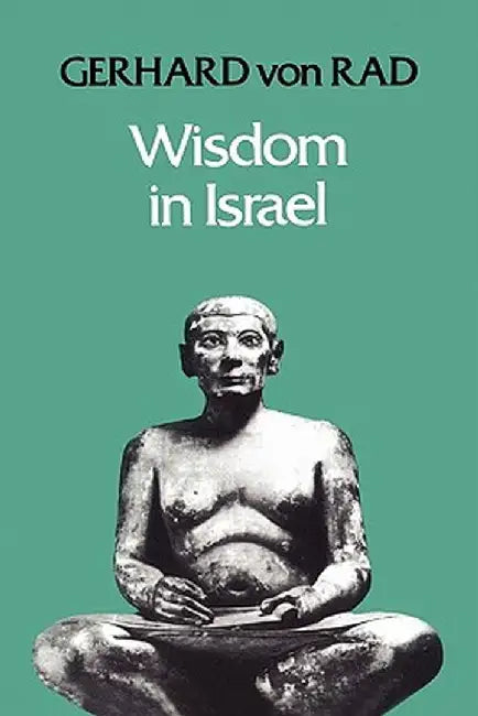 Wisdom in Israel by Gerhard Von Rad