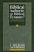 Biblical Authority or Biblical Tyranny? by L. William Countryman