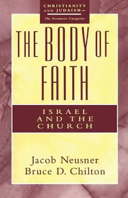 The Body of Faith by Jacob Neusner