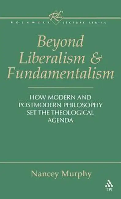 Beyond Liberalism and Fundamentalism by Nancey Murphy