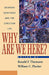 Why Are We Here? by Ronald F. Thiemann