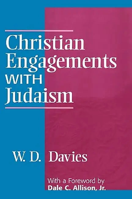 Christian Engagements with Judaism by W. D. Davies