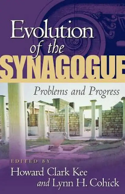 Evolution of the Synagogue by Howard Clark Kee