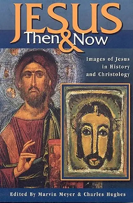 Jesus Then and Now by Marvin Meyer