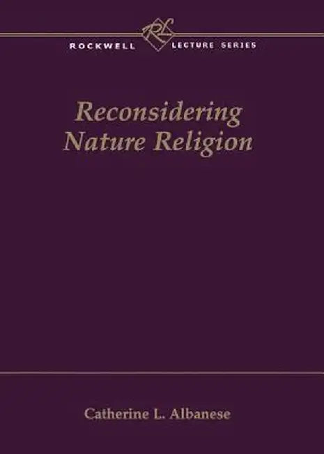Reconsidering Nature Religion by Catherine L. Albanese