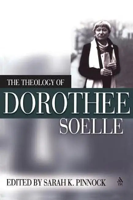 Theology of Dorothee Soelle by Sarah K. Pinnock