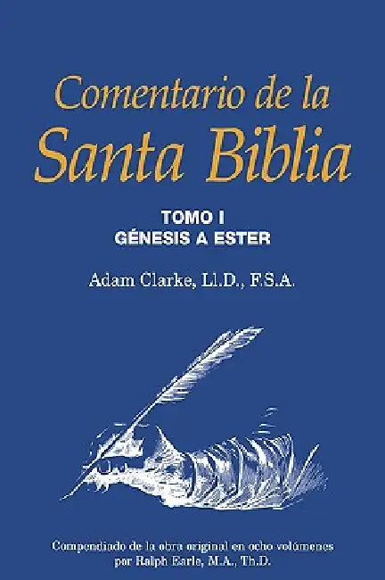Comentario de la Santa Biblia, Tomo 1 by Adam Clarke, Ralph Earle