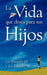 La Vida Que Desea Para Sus Hijos by Les Parrott, Sr. Parott Les
