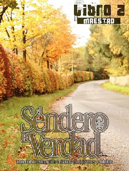 El Sendero de la Verdad, Libro 2 (Maestro): Material de Educación Cristiana para Jóvenes y Adultos by Patricia Picavea