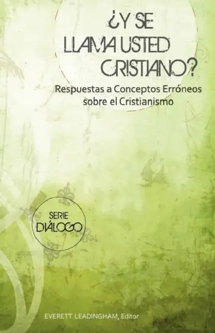 ¿Y Se Llama Usted Cristiano? by Leadingham Everett