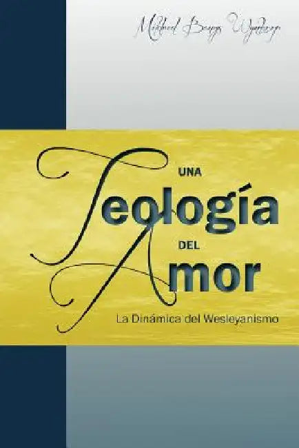 Una teología del amor by Mildred Bangs Wynkoop