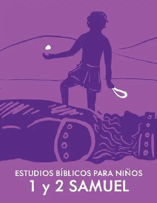 Niños Primero: Estudios Bíblicos para Niños - 1 y 2 Samuel: Estudios Bíblicos para Niños - 1 y 2 Samuel by Dorothy Witt