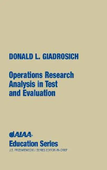 Operations Research Analysis in Test and Evaluation by Donald L. Giadrosich